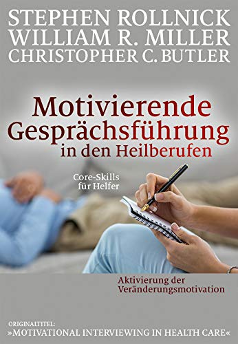 Motivierende Gesprächsführung in den Heilberufen - Core Skills für Helfer